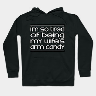 Wife's arm candy Hoodie